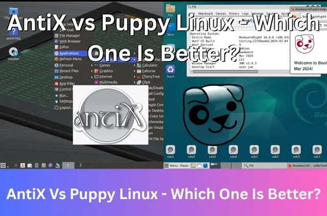 AntiX Vs Puppy Linux - Which One Is Bett