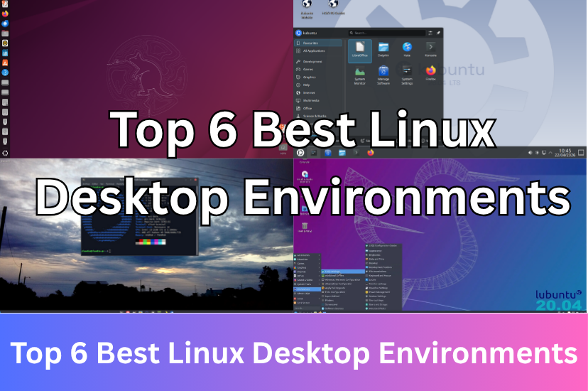 Top 6 Best Linux Desktop Environments