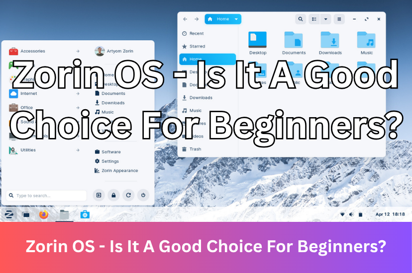 Zorin OS - Is It A Good Choice For Beginners?